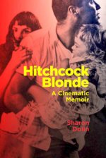 Hitchcock Blonde - A Cinematic Memoir