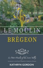 Le Moulin Bregeon, Le Petit Moulin of the Loire Valley