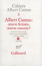 Albert Camus: Uvre Fermaee, Uvre Ouverte?: Actes Du Colloque Du Centre Culturel International de Cerisy-La-Salle, Juin 1982