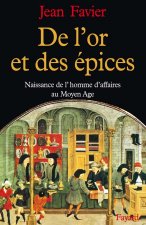 de l'Or Et Des Aepices: Naissance de l'Homme d'Affaires Au Moyen Age