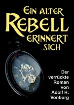 Ein alter Rebell erinnert sich