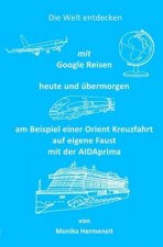 Die Welt entdecken mit Google Reisen heute und übermorgen