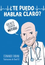 ?te Puedo Hablar Claro?: ?que No Te Cuenten Mitos!/ Can I Be Frank with You? Don't Be Fooled by Myths!