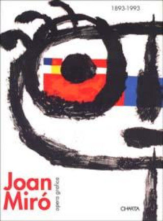 Joan Mirao, 1893-1993: Dalla Figurazione Al Gesto: Opera Grafica