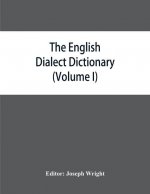 English dialect dictionary, being the complete vocabulary of all dialect words still in use, or known to have been in use during the last two hundred