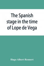 Spanish stage in the time of Lope de Vega