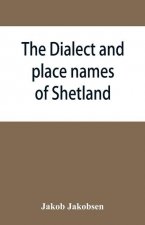 dialect and place names of Shetland; two popular lectures