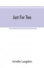 Just for two; a collection of recipes designed for two persons