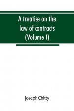 treatise on the law of contracts, and upon the defences to actions thereon (Volume I)