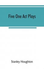 Five one act plays; The dear departed-fancy free the master of the house-phipps the fifth commandment