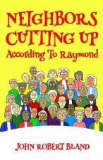Neighbors Cutting Up According to Raymond