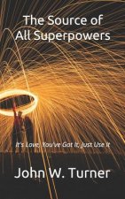 The Source of All Superpowers: It's Love, You've Got It, Just Use It