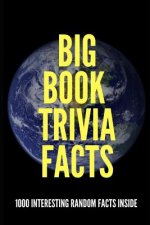 Big Book Trivia Facts: 1000 Interesting Random Facts Inside