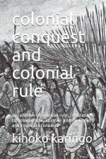 colonial conquest and colonial rule: installation of colonial rule, resistance to colonial rule, colonial administration and colonial economy