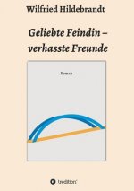 Geliebte Feindin ? verhasste Freunde