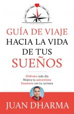 GUÍA DE VIAJE HACIA LA VIDA DE TUS SUEÑOS