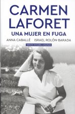 CARMEN LAFORET. UNA MUJER EN FUGA