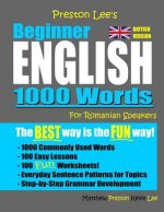 Preston Lee's Beginner English 1000 Words For Romanian Speakers (British Version)