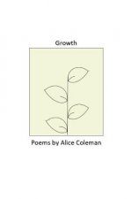 Growth: Poems by Alice Coleman