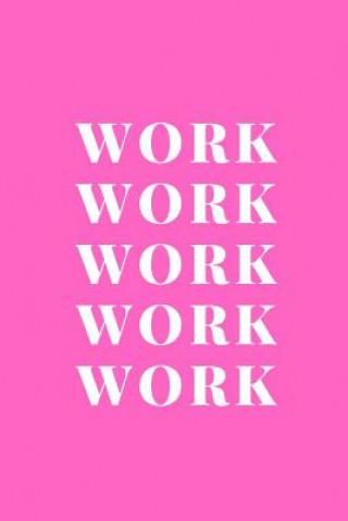 Work Work Work Work Work