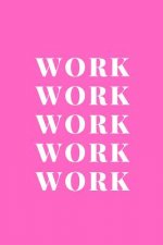 Work Work Work Work Work