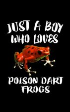 Just A Boy Who Loves Poison Dart Frogs: Animal Nature Collection