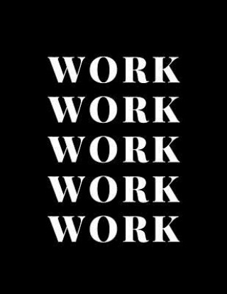 Work Work Work Work Work