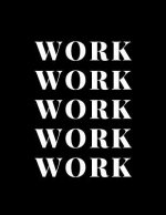 Work Work Work Work Work