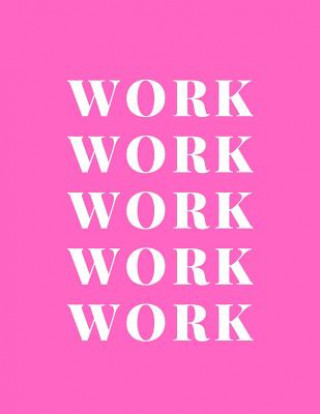 Work Work Work Work Work