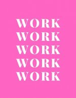 Work Work Work Work Work