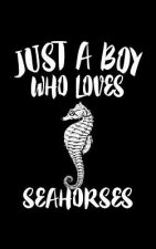 Just A Boy Who Loves Seahorses: Animal Nature Collection