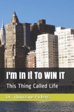 I'm In It To WIN IT: This Thing Called Life