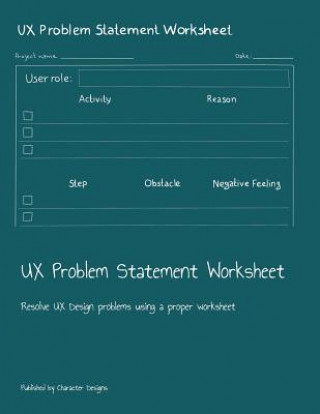 UX Problem Statement Worksheet: Resolve UX Design problems using a proper worksheet
