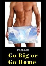 Go Big or Go Home: Penile Enlargements Exercises - The uncensored Ultimate Guide of 8 Wауѕ Tо Gіvе Yo