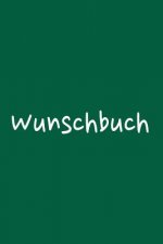 Wunschbuch: A5 Liniertes Wunschbuch für deine Wünsche mit Platz für Notizen, Fotos und Skizzen Softcover