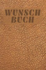Wunschbuch: A5 Liniertes Wunschbuch für deine Wünsche mit Platz für Notizen, Fotos und Skizzen Softcover