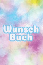 Wunschbuch: A5 Liniertes Wunschbuch für deine Wünsche mit Platz für Notizen, Fotos und Skizzen Softcover