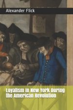 Loyalism in New York During the American Revolution