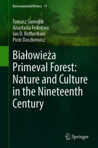 Bialowieza Primeval Forest: Nature and Culture in the Nineteenth Century
