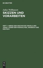 Abriss der Geschichte Israels und Judas. Lieder der Hudhailiten, Arabisch und Deutsch