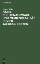 Nachrichtenauswahl und Medienrealitat in vier Jahrhunderten