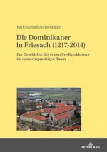 Dominikaner in Friesach (1217-2014); Zur Geschichte des ersten Predigerklosters im deutschsprachigen Raum