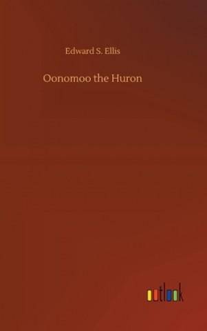 Oonomoo the Huron