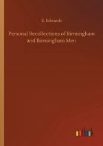 Personal Recollections of Birmingham and Birmingham Men