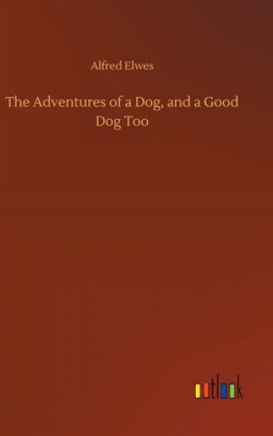 Adventures of a Dog, and a Good Dog Too