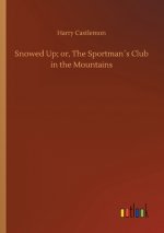Snowed Up; or, The Sportmans Club in the Mountains