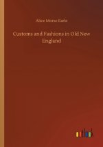 Customs and Fashions in Old New England