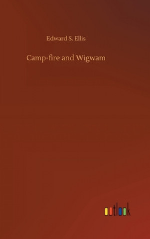 Camp-fire and Wigwam