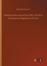 Historical Record of the Fifty-Third or Shropshire Regiment of Foot