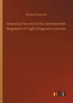 Historical Record of the Seventeenth Regiment of Light Dragoons-Lancers